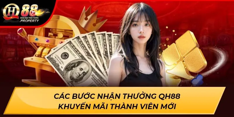 Các bước nhận thưởng QH88 khuyến mãi thành viên mới Các bước nhận thưởng QH88 khuyến mãi thành viên mới