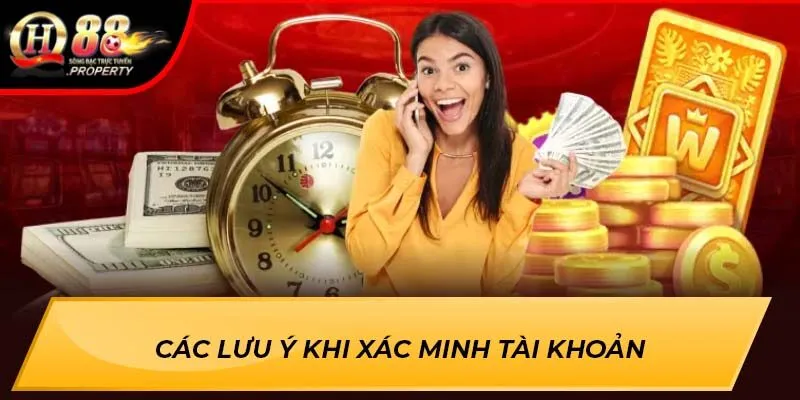 Các lưu ý khi xác minh tài khoản Các lưu ý khi xác minh tài khoản