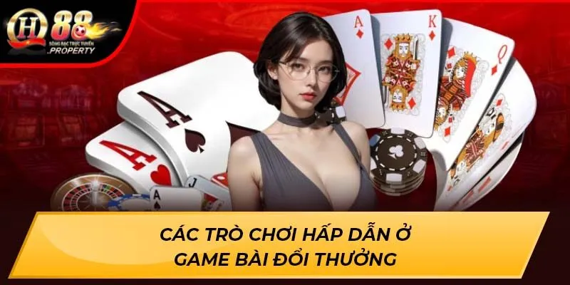Các trò chơi hấp dẫn ở Game Bài Đổi Thưởng Các trò chơi hấp dẫn ở Game Bài Đổi Thưởng