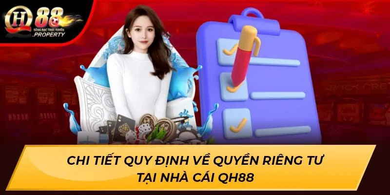 Chi tiết quy định về quyền riêng tư tại nhà cái QH88 Chi tiết quy định về quyền riêng tư tại nhà cái QH88