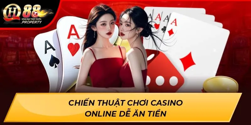 Chiến thuật chơi Casino Online dễ ăn tiền Chiến thuật chơi Casino Online dễ ăn tiền