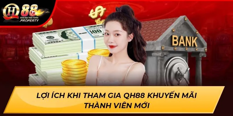 Lợi ích khi tham gia QH88 khuyến mãi thành viên mới Lợi ích khi tham gia QH88 khuyến mãi thành viên mới