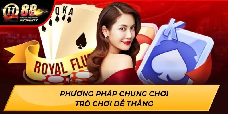 Phương pháp chung chơi trò chơi dễ thắng Phương pháp chung chơi trò chơi dễ thắng