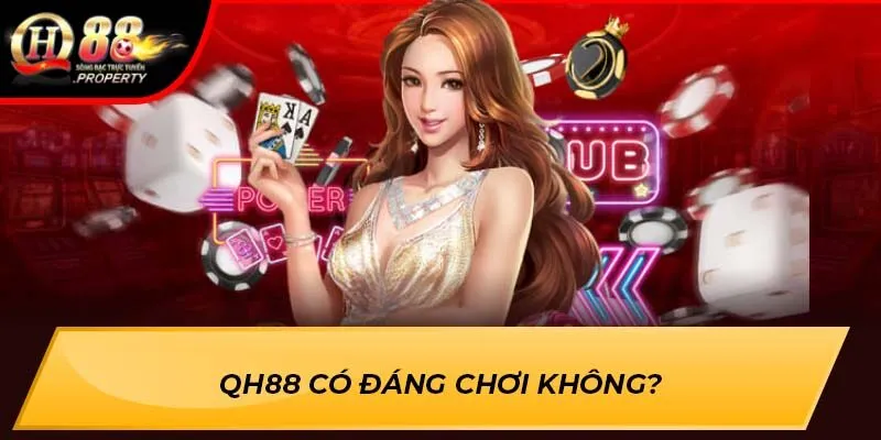 QH88 có đáng chơi không? QH88 có đáng chơi không?