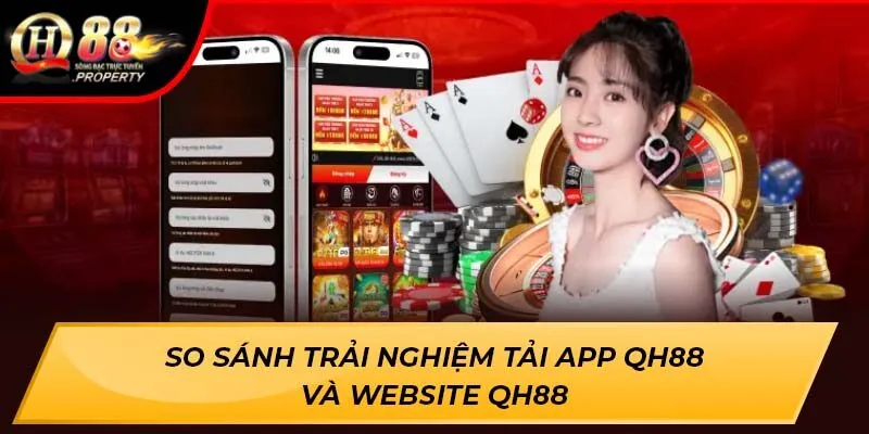 So sánh trải nghiệm tải app QH88 và website QH88 So sánh trải nghiệm tải app QH88 và website QH88