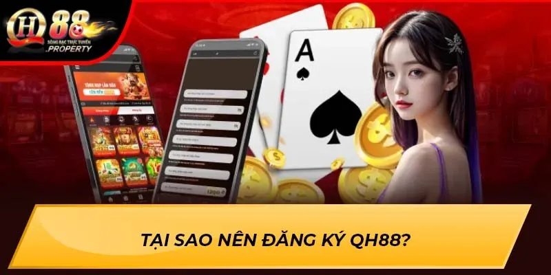 Tại sao nên đăng ký QH88? Tại sao nên đăng ký QH88?