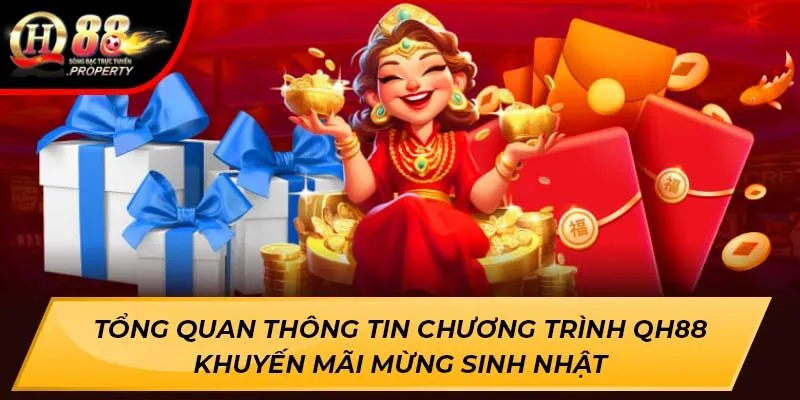 Tổng quan thông tin chương trình QH88 khuyến mãi mừng sinh nhật Tổng quan thông tin chương trình QH88 khuyến mãi mừng sinh nhật