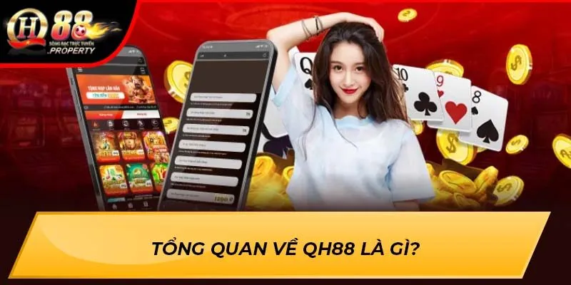 Tổng quan về QH88 là gì? Tổng quan về QH88 là gì?