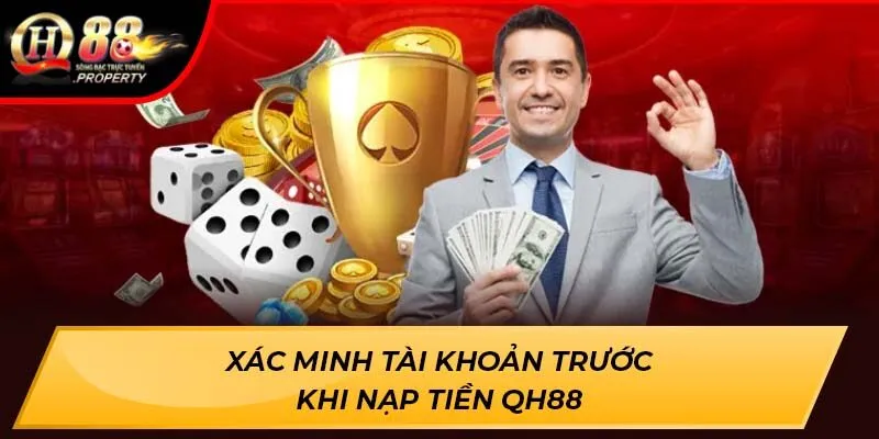 Xác minh tài khoản trước khi nạp tiền Qh88 Xác minh tài khoản trước khi nạp tiền Qh88